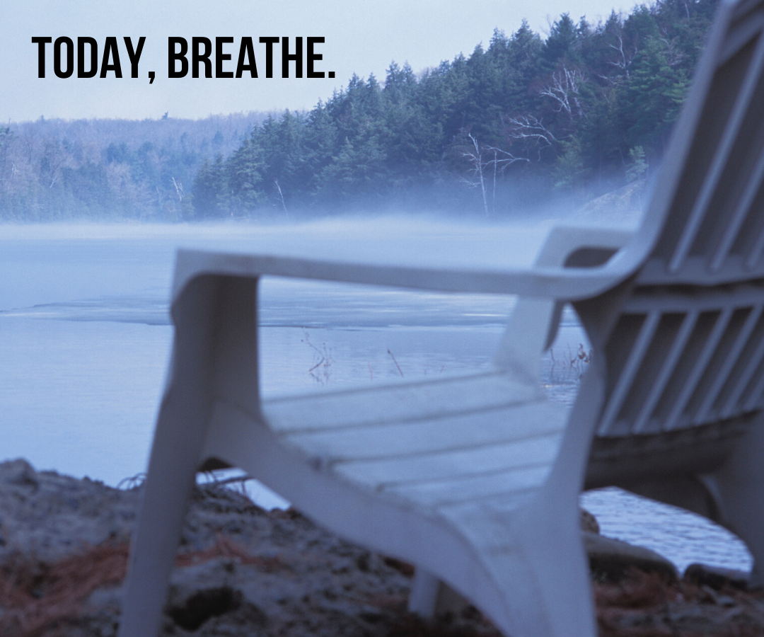Today, Breathe.