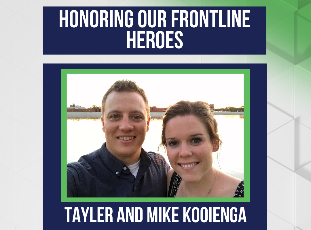 Honoring Our Frontline Heroes: Tayler and Mike Kooienga